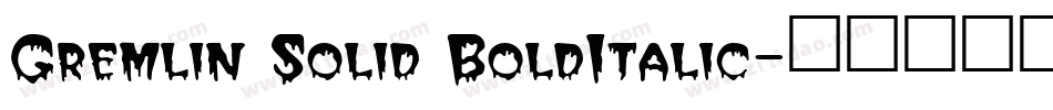 Gremlin Solid BoldItalic字体转换